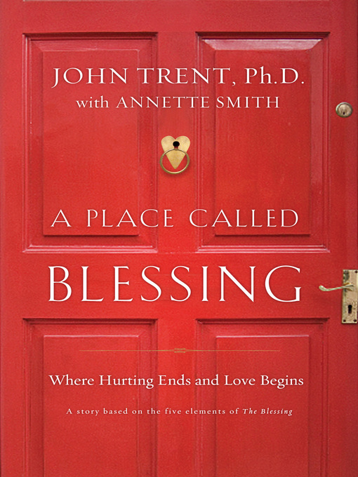 Title details for A Place Called Blessing by John Trent - Available